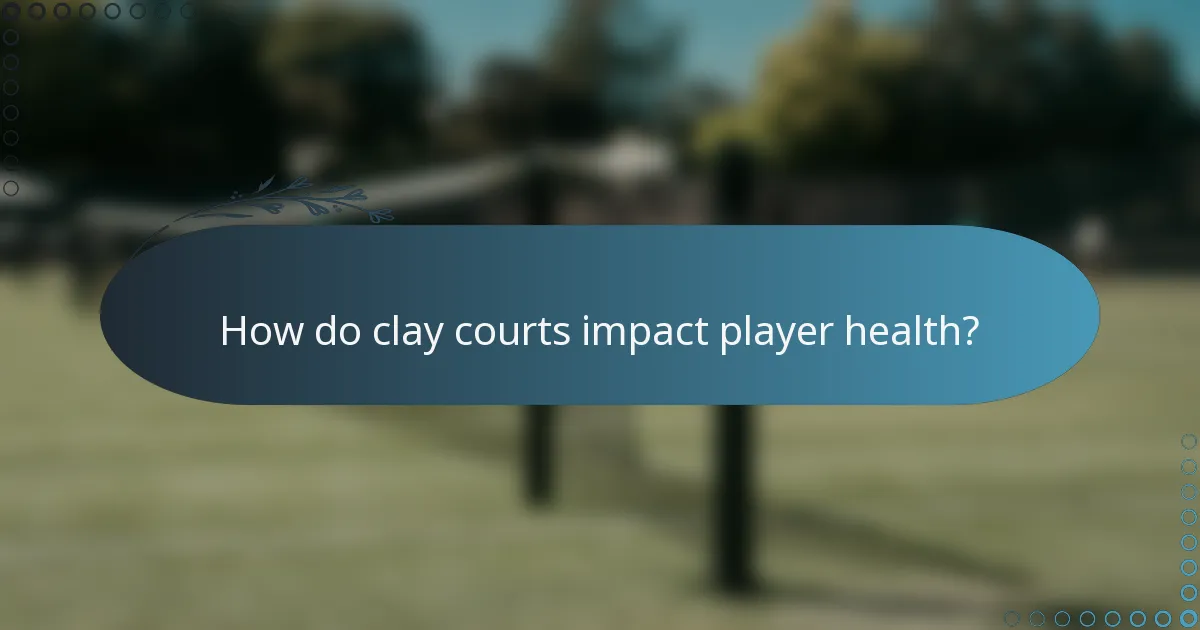 How do clay courts impact player health?