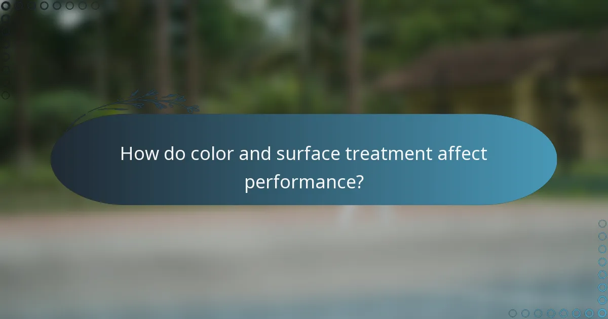 How do color and surface treatment affect performance?