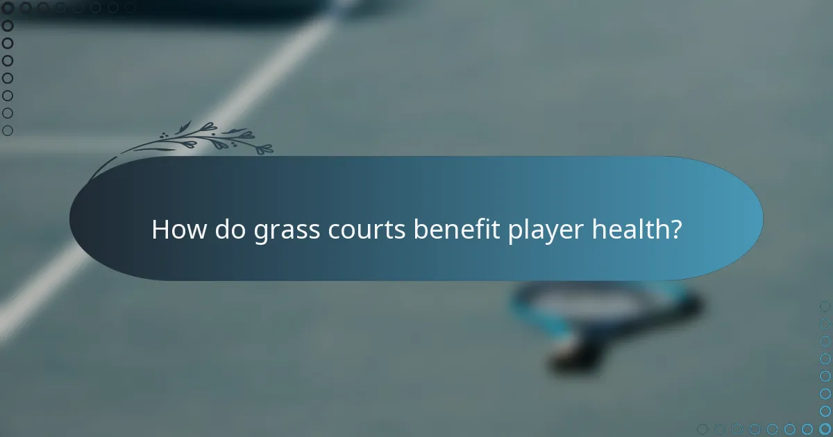 How do grass courts benefit player health?