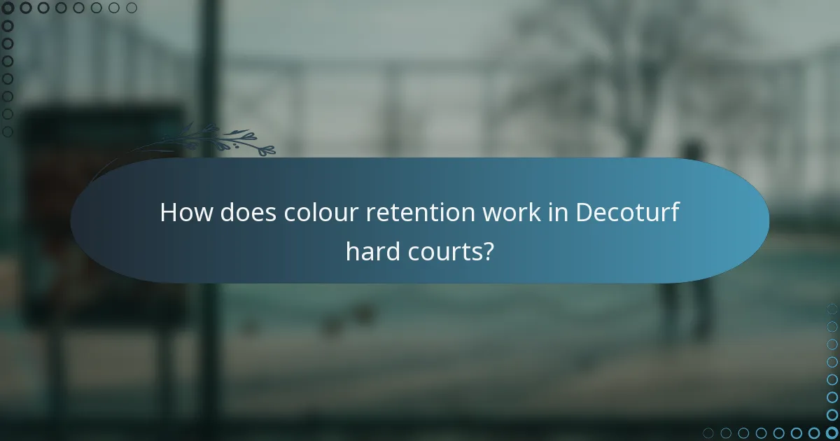 How does colour retention work in Decoturf hard courts?