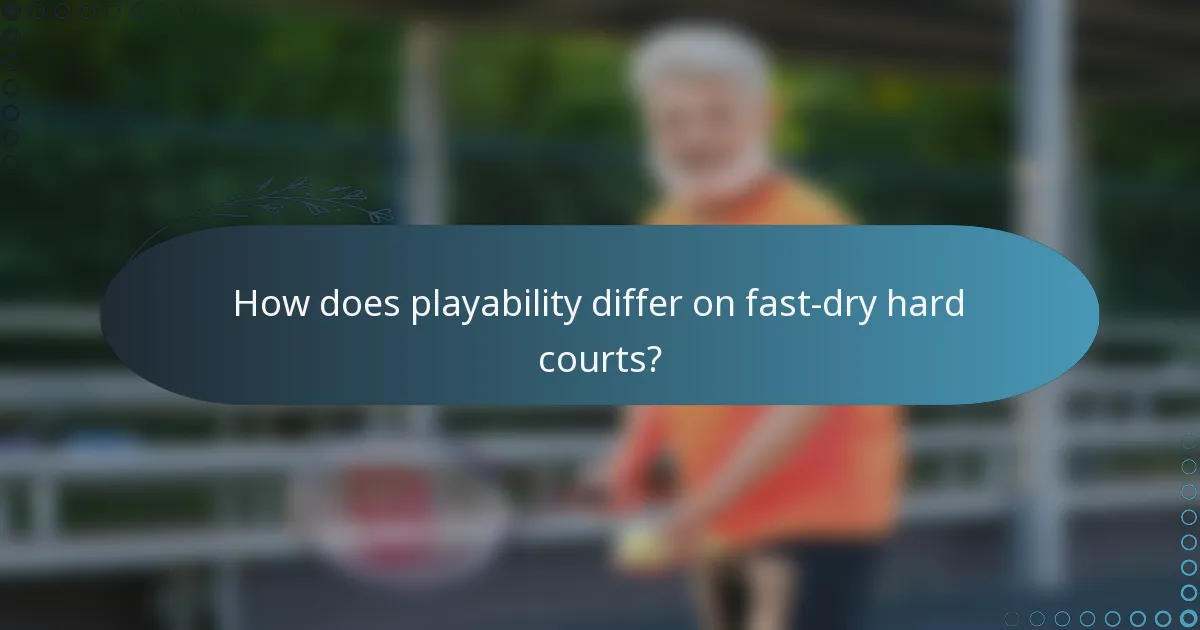 How does playability differ on fast-dry hard courts?