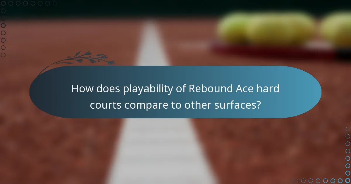 How does playability of Rebound Ace hard courts compare to other surfaces?