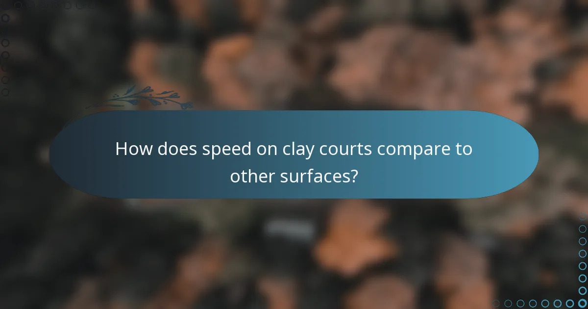 How does speed on clay courts compare to other surfaces?