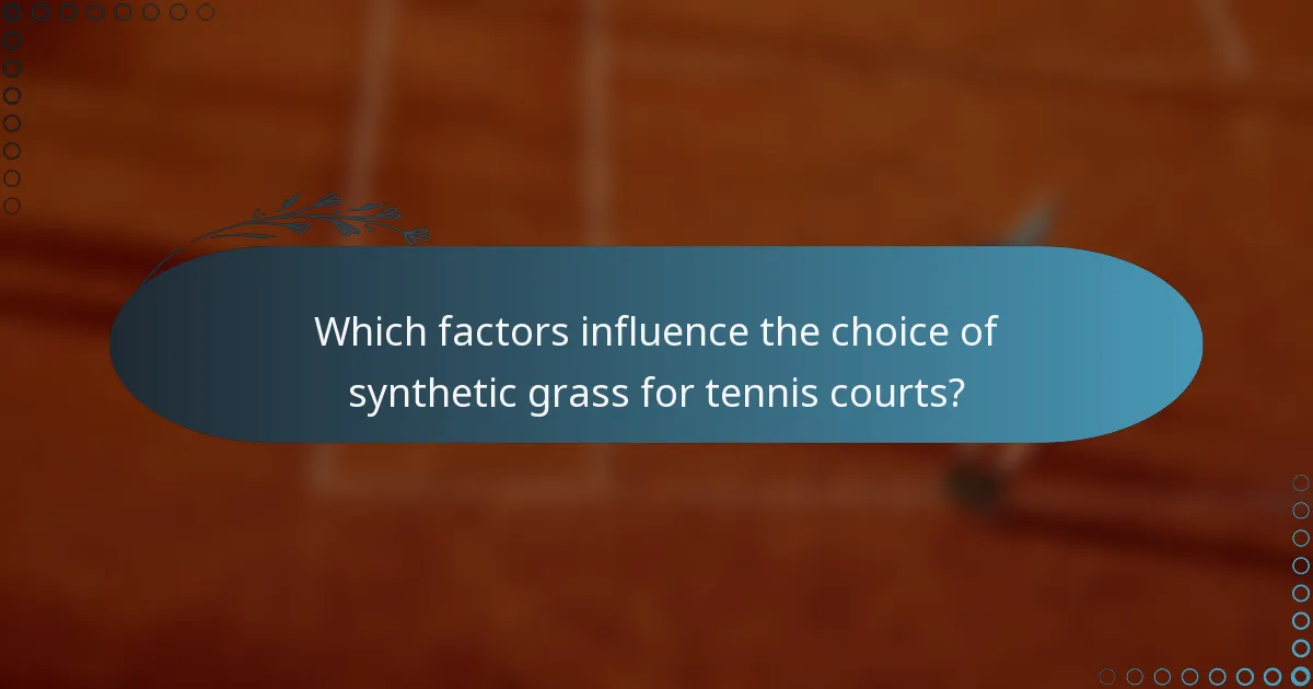 Which factors influence the choice of synthetic grass for tennis courts?