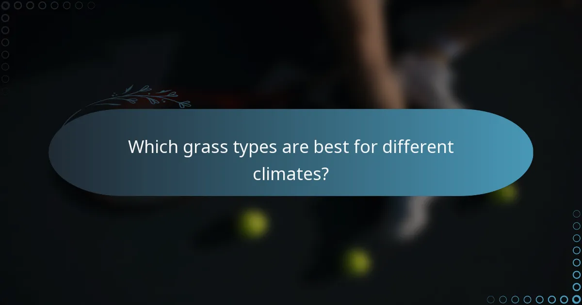 Which grass types are best for different climates?