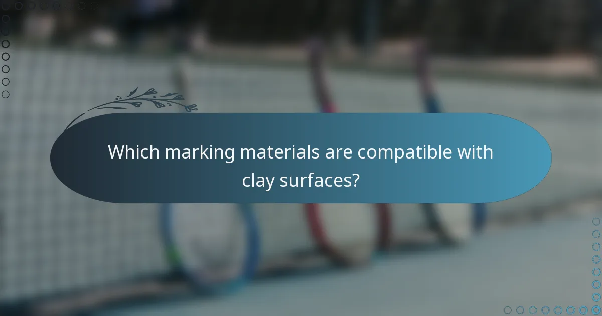 Which marking materials are compatible with clay surfaces?