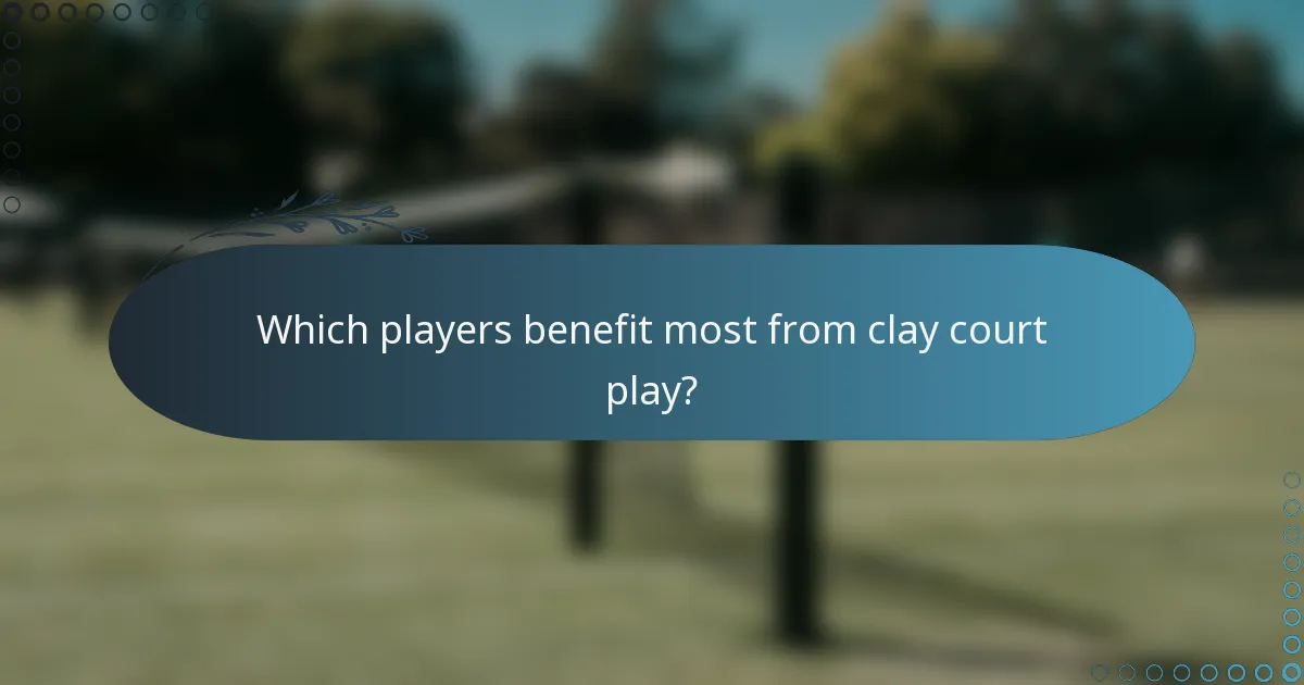 Which players benefit most from clay court play?